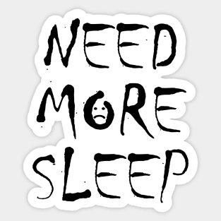 Need More Sleep Sticker